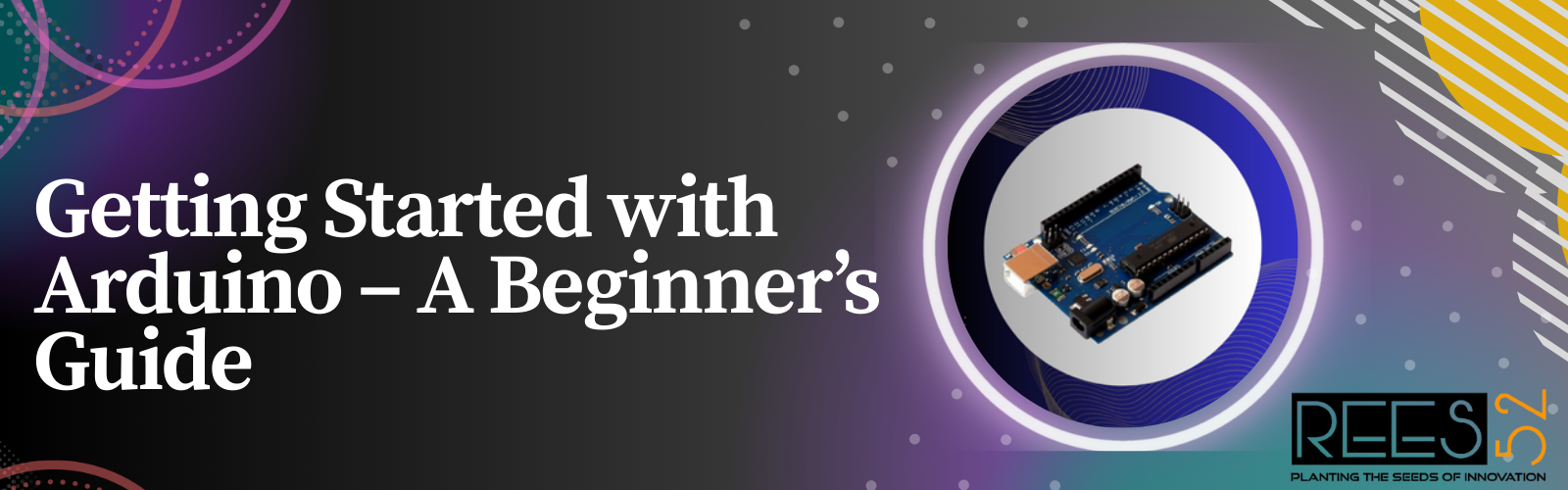 Getting Started with Arduino – A Beginner’s Guide – REES52