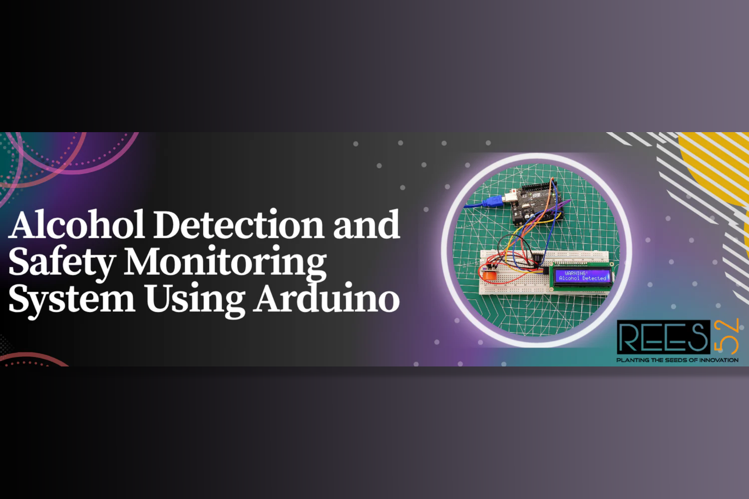 Alcohol Detection and Safety Monitoring System Using Arduino – REES52