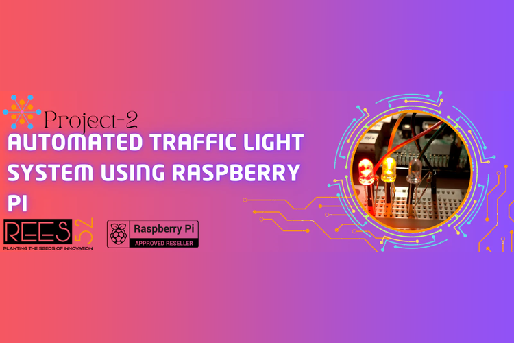 Project-2 : Automated Traffic Light System Using Raspberry Pi – REES52
