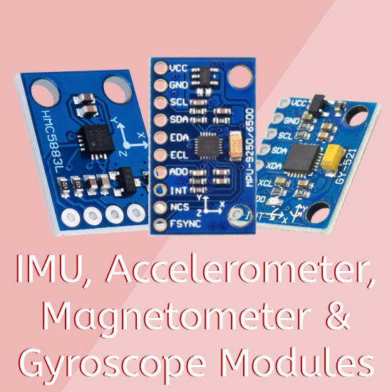 IMU, Accelerometer, Magnetometer & Gyroscope Modules