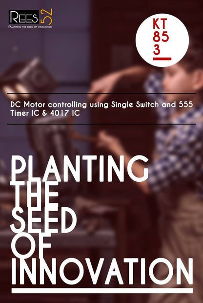 Dc motor controlling using single switch and 555 timer IC & 4017 IC - KT853 - REES52